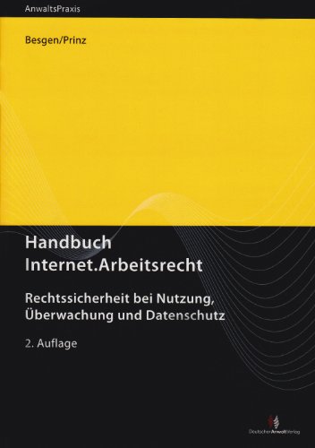 9783824010165: Handbuch Internet.Arbeitsrecht: Rechtssicherheit bei Nutzung, šberwachung und Datenschutz