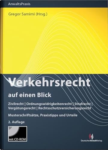 9783824012671: Verkehrsrecht auf einen Blick: Zivilrecht - Ordnungswidrigkeitenrecht - Strafrecht - Vergtungsrecht - Rechtsschutzversicherungsrecht - Anwaltsvertrag. Musterschriftstze, Praxistipps und Urteile