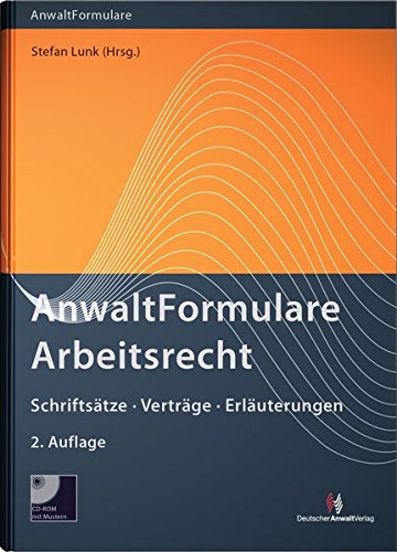 9783824012725: AnwaltFormulare Arbeitsrecht: Schriftstze Vertrge Erluterungen