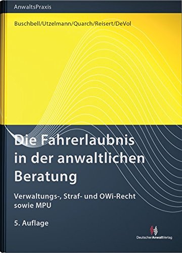 9783824013432: Die Fahrerlaubnis in der anwaltlichen Beratung: Verwaltungs-, Straf- und OWi-Recht sowie MPU