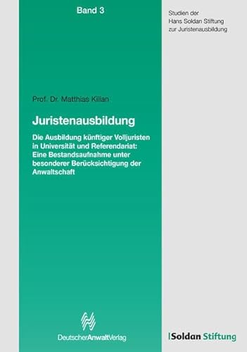 Beispielbild fr Juristenausbildung - Die Ausbildung knftiger Volljuristen: Die Ausbildung knftiger Volljuristen in Universitt und Referendariat: Eine . der Anwaltschaft (Soldaninstitut) zum Verkauf von medimops