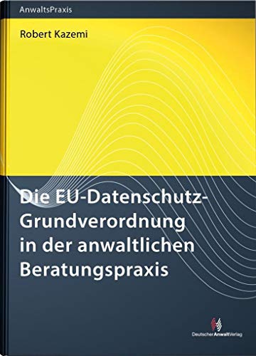Stock image for Die Datenschutz-Grundverordnung in der anwaltlichen Beratungspraxis (AnwaltsPraxis) for sale by medimops