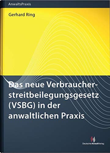 Stock image for Das neue Verbraucherstreitbeilegungsgesetz (VSBG) in der anwaltlichen Praxis (AnwaltsPraxis) for sale by medimops