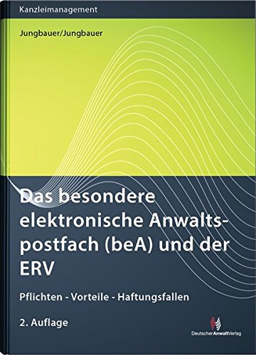 Stock image for Das besondere elektronische Anwaltspostfach (beA) und der ERV: Pflichten - Vorteile - Haftungsfallen (Kanzleimanagement) for sale by medimops