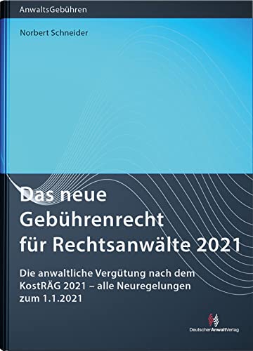 Beispielbild fr Das neue Gebhrenrecht fr Rechtsanwlte 2021: Die anwaltliche Vergtung nach dem KostRG 2021 ? alle Neuregelungen zum 1.1.2021 (Anwaltsgebhren) zum Verkauf von medimops
