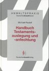 Handbuch Testamentsauslegung und -anfechtung (Anwaltspraxis) (German Edition) (9783824050130) by Rudolf, Michael