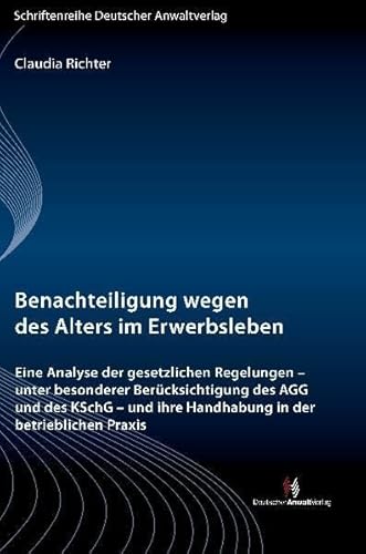 9783824052592: Benachteiligung wegen des Alters im Erwerbsleben: Eine Analyse der gesetzlichen Regelungen - unter besonderer Bercksichtigung des AGG und des KSchG - und ihre Handhabung in der betrieblichen Praxis