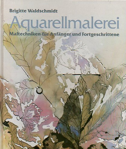 Beispielbild fr Aquarellmalerei. Maltechniken fr Anfnger und Fortgeschrittene zum Verkauf von medimops