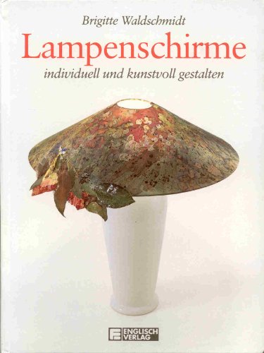 Beispielbild fr Lampenschirme individuell und kunstvoll gestalten zum Verkauf von medimops