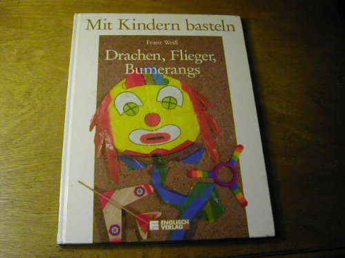 Stock image for Mit Kindern basteln: Drachen, Flieger, Bumerangs for sale by medimops