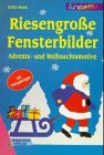 Stock image for Riesengroe Fensterbilder Advents- und Weihnachtsmotive for sale by medimops