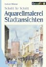 Aquarellmalerei Stadtansichten - Schritt für Schritt