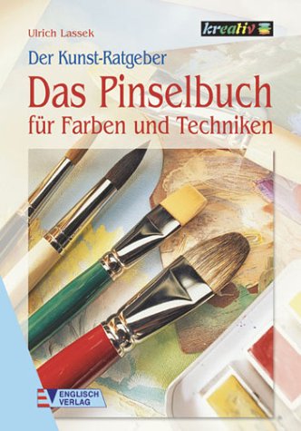 Imagen de archivo de Der Kunstratgeber. Das Pinselbuch fr Farben und Techniken a la venta por medimops