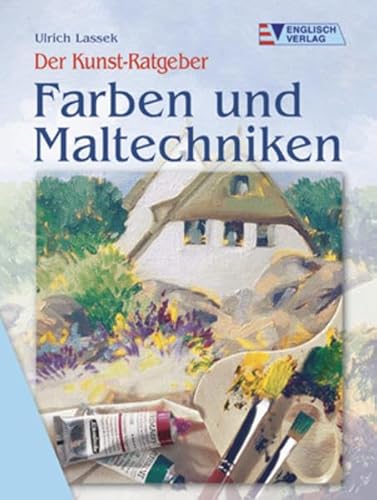 Imagen de archivo de Der Kunst-Ratgeber. Farben und Maltechniken a la venta por Leserstrahl  (Preise inkl. MwSt.)