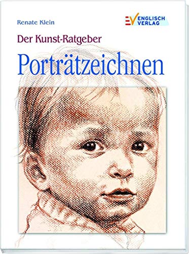 Der Kunst-Ratgeber - Porträtzeichnen; 6. Auflage 2009 - Klein,Renate