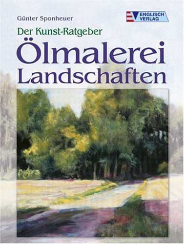 Der Kunst-Ratgeber. Ölmalerei Landschaften - Günter Sponheuer