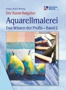 Beispielbild fr Aquarellmalerei Das Wissen der Profis - Band 2 zum Verkauf von medimops