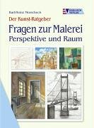 9783824112838: Der Kunst-Ratgeber. Fragen zur Malerei. Perspektive und Raum.