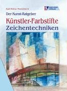 Der Kunst-Ratgeber. Künstler-Farbstifte. Zeichentechniken - Morscheck, Karl-Heinz