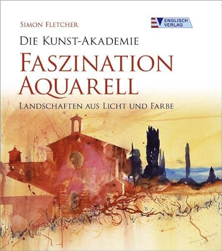 Imagen de archivo de Die Kunst-Akademie. Faszination Aquarell: Landschaften aus Licht und Farbe a la venta por medimops