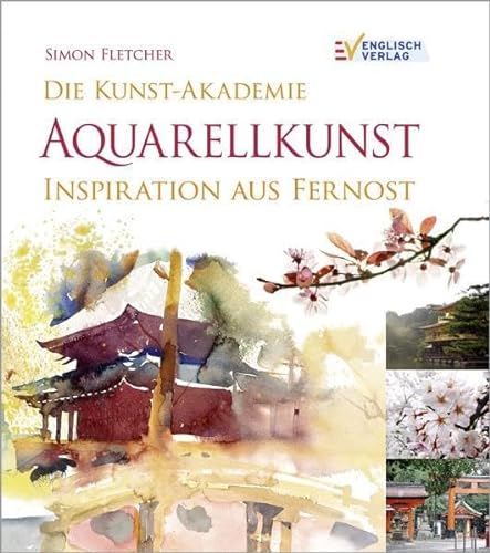 Imagen de archivo de Die Kunst-Akademie Aquarellkunst: Inspiration aus Fernost a la venta por medimops