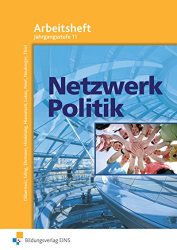 Stock image for Netzwerk Politik, Ausgabe Bayern, Arbeitsbltter Fachstufe: Arbeitsbltter Jahrgangsstufe 11 Arbeitsheft for sale by medimops