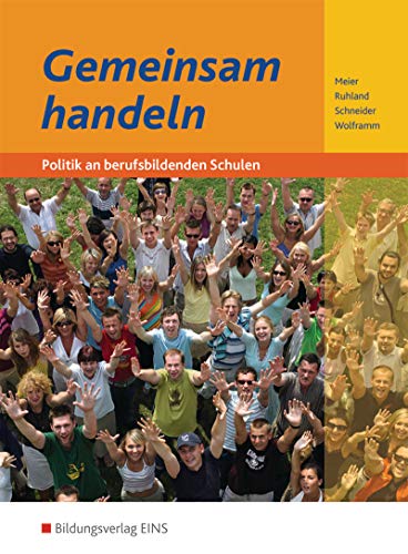 Stock image for Gemeinsam handeln, Neubearbeitung, Lehrbuch: Politik an berufsbildenden Schulen Lehr-/Fachbuch for sale by medimops