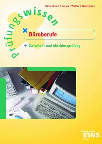 Prüfungswissen Büroberufe: Zwischen- und Abschlussprüfung. Aufgabenband - Hattenhorst, Anita, Klaus Walter Bernd Weidtmann u. a.