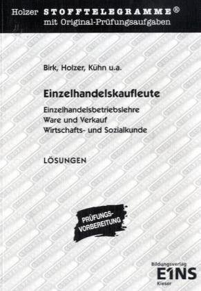 Beispielbild fr Einzelhandelskaufleute. Lsungen mit Original Prgungesaufgaben: Einzelhandelsbetriebslehre, Ware und Verkauf, Wirtschafts- und Sozialkunde. AKA Lsungen zum Verkauf von medimops