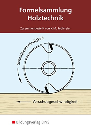 Formelsammlung Holztechnik: Für Berufsschulen - Karl-Martin Sedlmeier