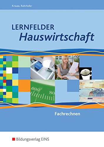 Lernfelder Hauswirtschaft: Fachrechnen: Schülerband - Marion und Hubert Rohrhofer Krause