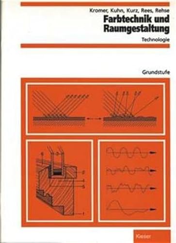 Farbtechnik und Raumgestaltung, Technologie, Grundstufe (9783824266555) by Kromer; Kuhn; Kurz; Rees; Rehse