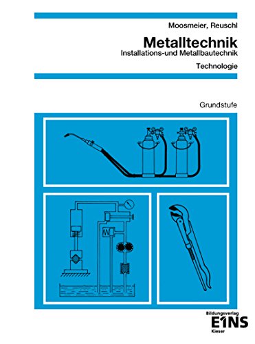 Metalltechnik. Installations- und Metallbautechnik. Grundstufe. Technologie. ArbeitsblÃ¤tter. (Lernmaterialien) (9783824274413) by Moosmeier, Hermann; Reuschl, Werner