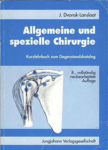 Allgemeine und spezielle Chirurgie : Kurzlehrbuch zum Gegenstandskatalog 3 mit Einarbeitung der w...