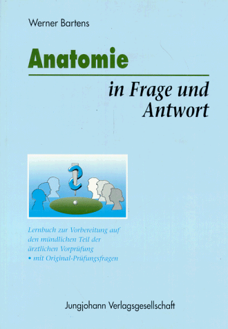 9783824312696: Anatomie in Frage und Antwort. Lernbuch zur Vorbereitung auf das mndliche Physikum. Mit Original-Prfungsfragen