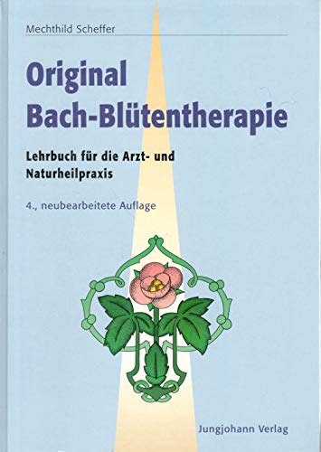 Lehrbuch der Original-Bach-Blütentherapie. von Mechthild Scheffer. Unter Mitarb. von Karola Stutzki sowie von Alexander von Berghes . Mit einem Geleitw. von Ingrid Gerhard und einem Nachw. von Hermann Josef Schmidt - Scheffer, Mechthild (Verfasser)