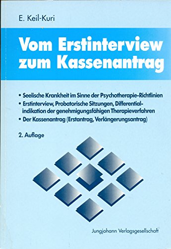 Vom Erstinterview zum Kassenantrag. Seelische Krankheit im Sinne der Psychotherapie- Richtlinien - Keil-Kuri, Eva, Görlitz, Gudrun