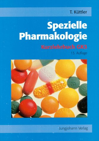 Spezielle Pharmakologie : Kurzlehrbuch zum GK 3 mit Einarbeitung der wichtigen Prüfungsfakten. - Küttler, Thomas