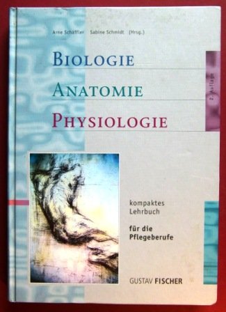 Stock image for Biologie, Anatomie, Physiologie fr die Pflegeberufe. Ein kompaktes Lehrbuch for sale by medimops