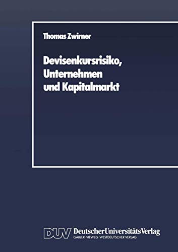 Beispielbild fr Devisenkursrisiko, Unternehmen und Kapitalmarkt: Ein arbitragetheoretischer Beitrag zur Theorie des Hedging zum Verkauf von Zubal-Books, Since 1961