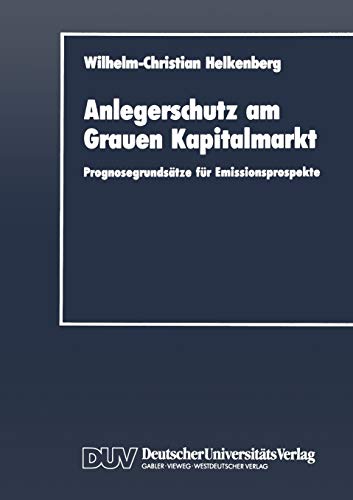 Stock image for Anlegerschutz am Grauen Kapitalmarkt : Prognosegrundsatze fur Emissionsprospekte for sale by Chiron Media