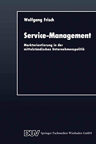 Beispielbild fr Service-Management: Marktorientierung in der Mittelstndischen Unternehmenspolitik (DUV Wirtschaftswissenschaft) (German Edition) zum Verkauf von Sigrun Wuertele buchgenie_de