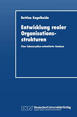 Stock image for Entwicklung Realer Organisationsstrukturen: Eine Lebenszyklus-Orientierte Analyse for sale by Chiron Media