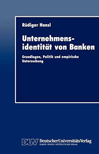 Stock image for Unternehmensidentitt von Banken. Grundlagen, Politik und empirische Untersuchung for sale by medimops