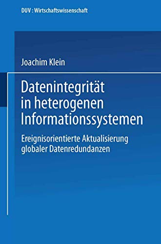 Imagen de archivo de Datenintegritt in Heterogenen Informationssystemen: Ereignisorientierte Aktualisierung Globaler Datenredundanzen (DUV Wirtschaftswissenschaft) (German Edition) a la venta por medimops