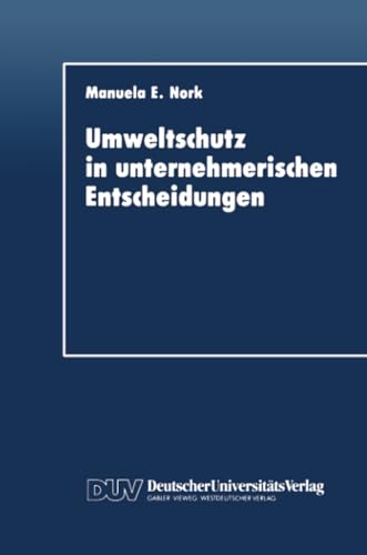 Stock image for Umweltschutz in unternehmerischen Entscheidungen: Eine theoretische und empirische Analyse (German Edition) for sale by Lucky's Textbooks