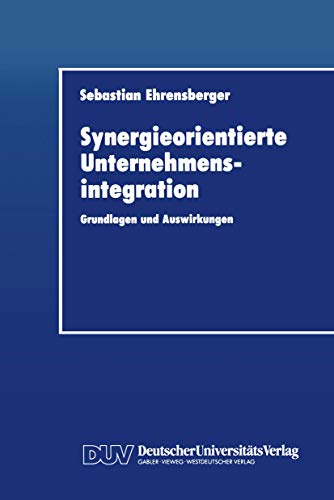 Stock image for Synergieorientierte Unternehmensintegration: Grundlagen und Auswirkungen Schriftenreihe "Integrierte Logistik und Unternehmensfuhrung" (German Edition) (Integrierte Logistik und Unternehmensfhrung) for sale by Goodbooks-Wien