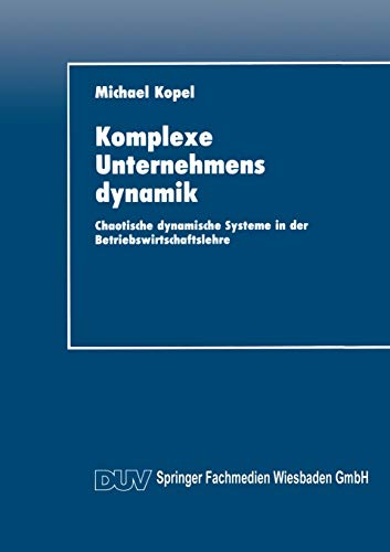 Stock image for Komplexe Unternehmensdynamik : Chaotische dynamische Systeme in der Betriebswirtschaftslehre for sale by Chiron Media