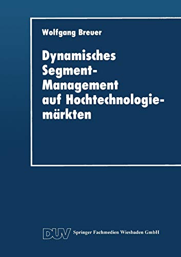Imagen de archivo de Dynamisches Segment-Management auf Hochtechnologiemaerkten (DUV Wirtschaftswissenschaft) a la venta por Revaluation Books