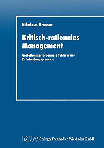 Imagen de archivo de Kritisch-rationales Management: Gestaltungserfordernisse fehlerarmer Entscheidungsprozesse (DUV Wirtschaftswissenschaft) a la venta por Revaluation Books